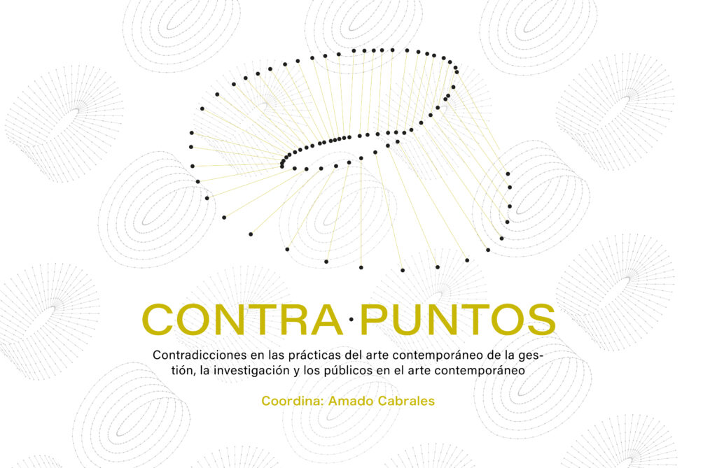 Contrapuntos: Contradicciones en las prácticas del arte contemporáneo de la gestión, la investigación y los públicos en el arte contemporáneo.